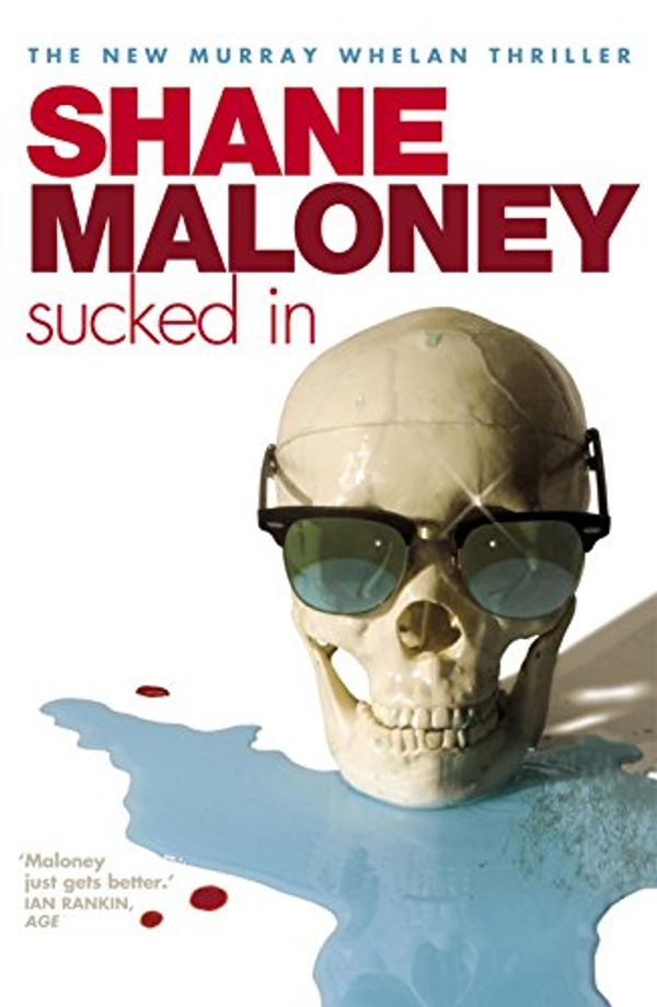 Cover Art for B005652ACA, Sucked In (Murray Whelan Novels Book 6) by Shane Maloney