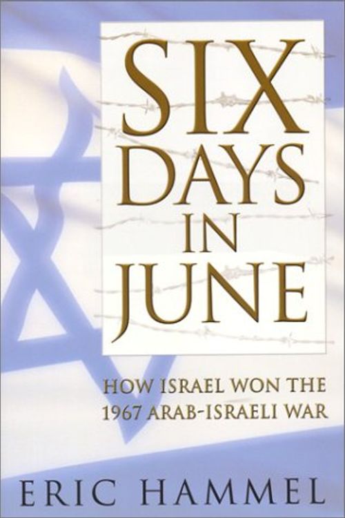 Cover Art for 9781596870680, Six Days in June: How Israel  Won the 1967 Israeli-Arab War by Eric Hammel