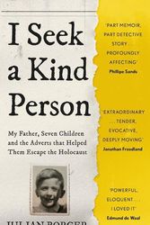 Cover Art for 9781399806732, I Seek a Kind Person: My Father, Seven Children and the Adverts that Helped Them Escape the Holocaust by Julian Borger