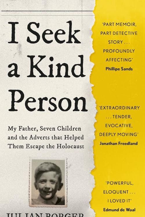 Cover Art for 9781399806732, I Seek a Kind Person: My Father, Seven Children and the Adverts that Helped Them Escape the Holocaust by Julian Borger