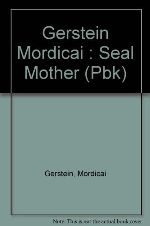 Cover Art for 9780803707436, Gerstein Mordicai : Seal Mother (Pbk) by Gerstein Mordicai