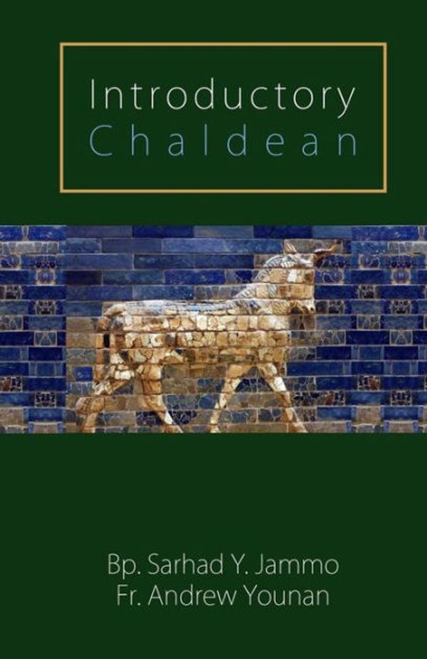 Cover Art for 9781503371163, Introductory Chaldean by Andrew Younan, Sarhad Y. Jammo