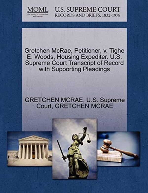 Cover Art for 9781270365327, Gretchen McRae, Petitioner, V. Tighe E. Woods, Housing Expediter. U.S. Supreme Court Transcript of Record with Supporting Pleadings by Gretchen Mcrae, Gretchen Mcrae