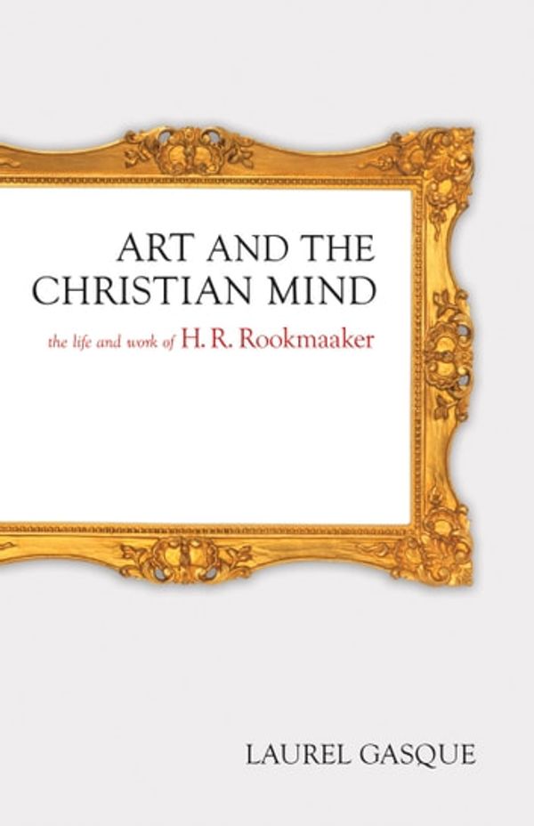 Cover Art for 9781433518188, Art and the Christian Mind by Laurel Gasque