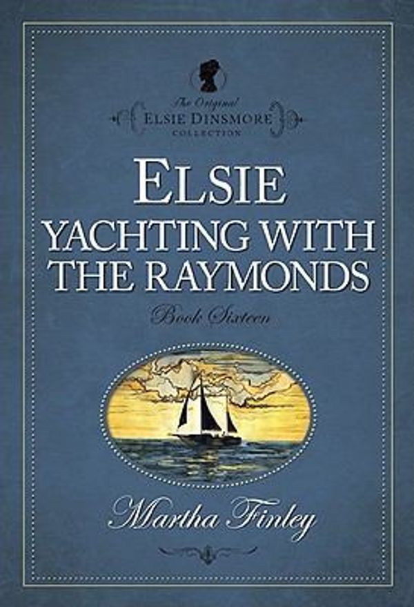 Cover Art for 9781598564167, Elsie Yachting with the Raymonds by Martha Finley