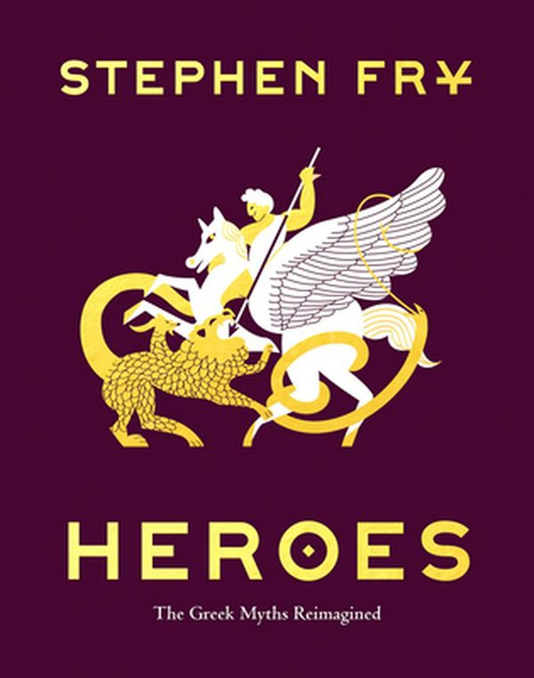 Cover Art for 9781797201863, Heroes: The Greek Myths Reimagined (Greek Mythology Book for Adults, Book of Greek Myths and Hero Tales) by Stephen Fry