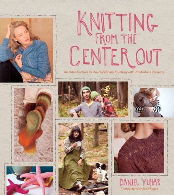Cover Art for 9781584799986, Knitting from the Center Out by Daniel Yuhas