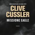 Cover Art for 9788850254569, Missione Eagle by Clive Cussler