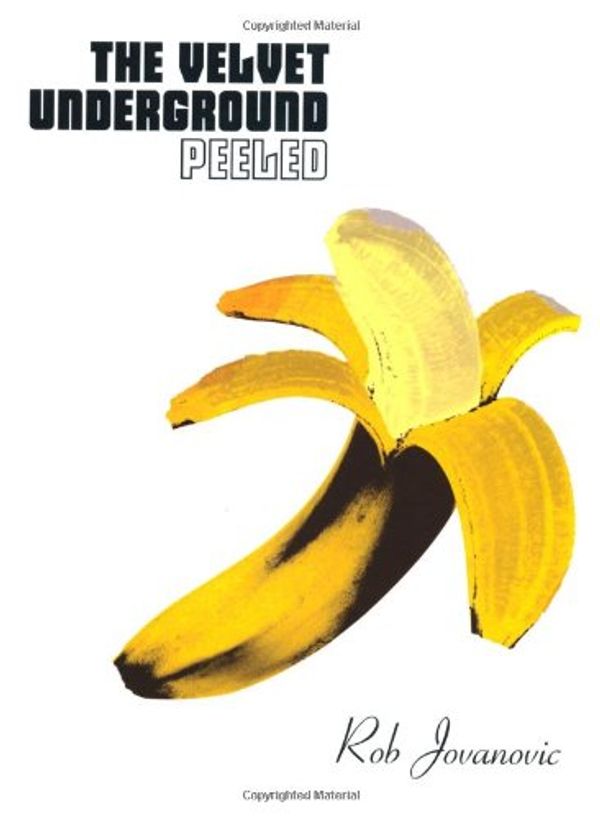 Cover Art for 9781845135720, The Velvet Underground Unpeeled by Rob Jovanovic