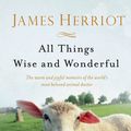 Cover Art for 9781250063496, All Things Wise and Wonderful (All Creatures Great and Small) by James Herriot