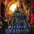 Cover Art for B07BW16XQ2, The Orphan's Wish by Melanie Dickerson