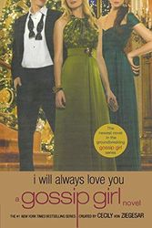 Cover Art for B01FGOJ2F8, Gossip Girl: I Will Always Love You: A Gossip Girl novel by Cecily von Ziegesar (2010-11-23) by Cecily Von Ziegesar