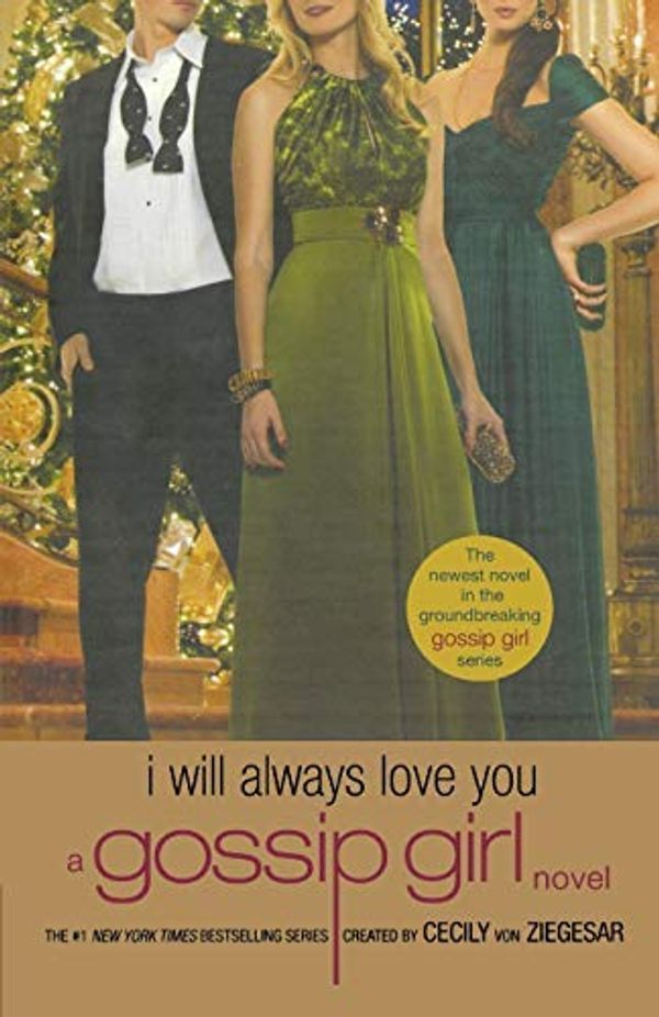 Cover Art for B01FGOJ2F8, Gossip Girl: I Will Always Love You: A Gossip Girl novel by Cecily von Ziegesar (2010-11-23) by Cecily Von Ziegesar