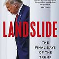 Cover Art for B0978CF66Y, Landslide: The Final Days of the Trump Presidency by Michael Wolff