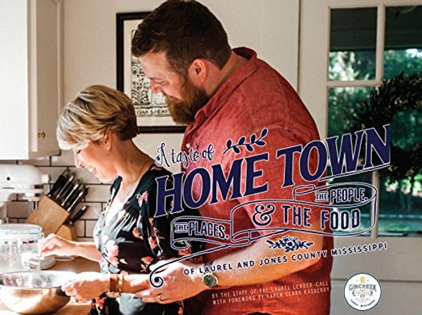 Cover Art for 9780692917503, A Taste of Home Town: The People, The Places and The Food of Laurel and Jones County, Mississippi by Laurel Leader-Call