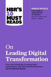 Cover Art for 9781647822163, HBR's 10 Must Reads on Leading Digital Transformation (with bonus article "How Apple Is Organized for Innovation" by Joel M. Podolny and Morten T. Hansen) by Harvard Business Review, Michael E. Porter, Rita Gunther McGrath, Thomas H. Davenport, Marco Iansiti