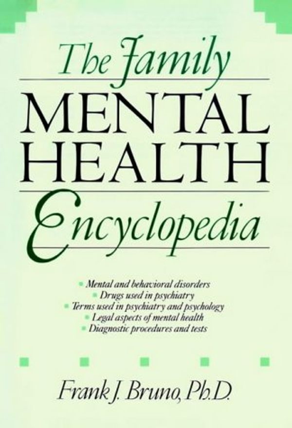 Cover Art for 9780471635734, The Family Mental Health Encyclopedia by Frank J. Bruno