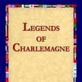 Cover Art for 9781595408051, Legends of Charlemagne by Thomas Bulfinch