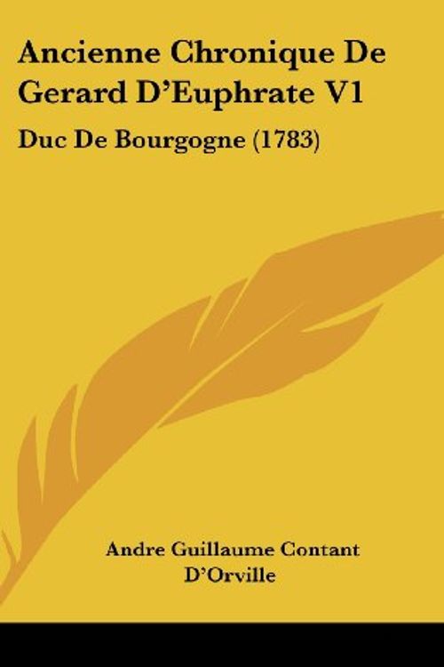Cover Art for 9781104712976, Ancienne Chronique de Gerard D[--[euphrate V1 by D'Orville, Andre Guillaume Contant