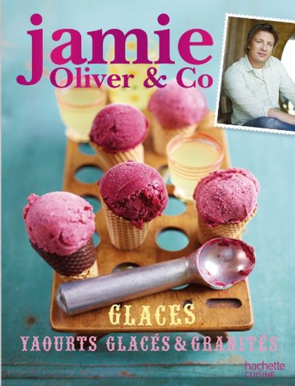 Cover Art for 9782012312548, Glaces, yaourts glacés & granités by Jamie Oliver