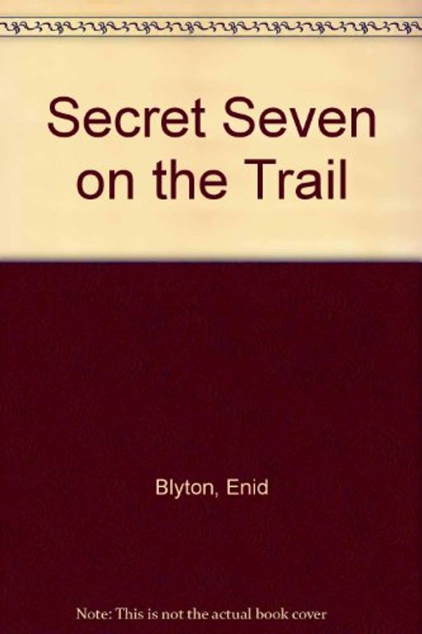 Cover Art for 9780754063131, Secret Seven on the Trail: Complete & Unabridged by Enid Blyton