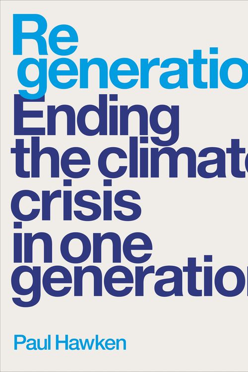 Cover Art for 9780141998916, Regeneration: Ending the Climate Crisis in One Generation by Paul Hawken
