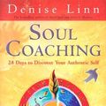 Cover Art for 9781401902315, Soul Coaching: 28 Days to Discover Your Authentic Self by Denise Linn
