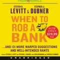 Cover Art for 9780062467577, When to Rob a Bank by Steven D. Levitt, Stephen J. Dubner