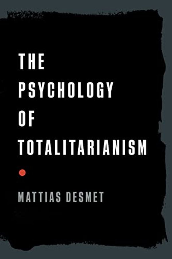 Cover Art for B09WYYMR2H, The Psychology of Totalitarianism by Mattias Desmet