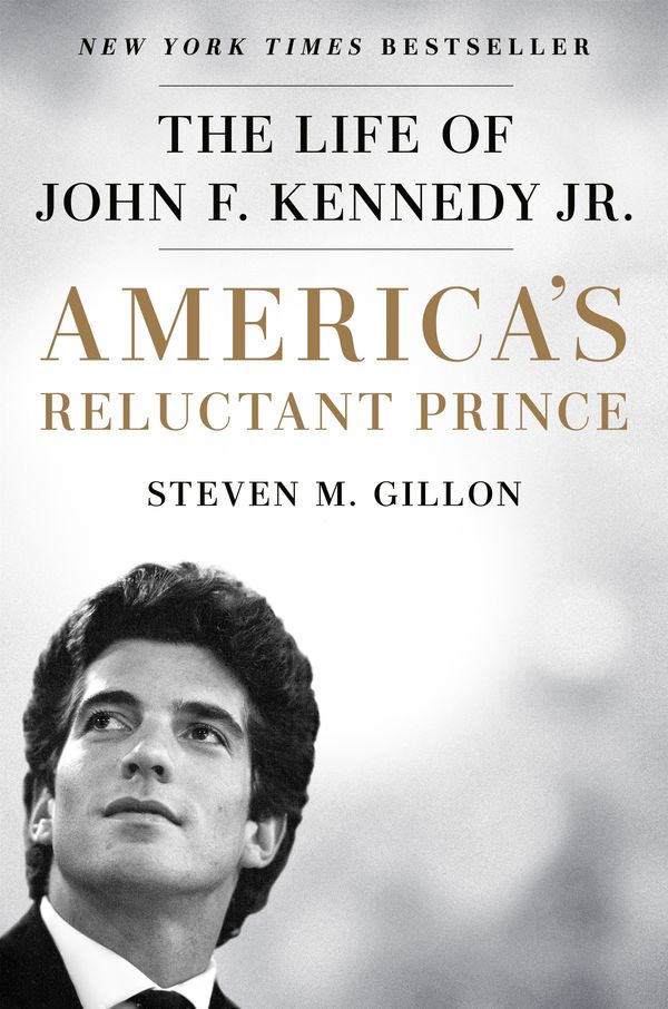 Cover Art for 9781524742386, America's Reluctant Prince: The Life of John F. Kennedy Jr. by Steven M. Gillon