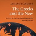 Cover Art for 9780521616485, The Greeks and the New by D'Angour, Armand
