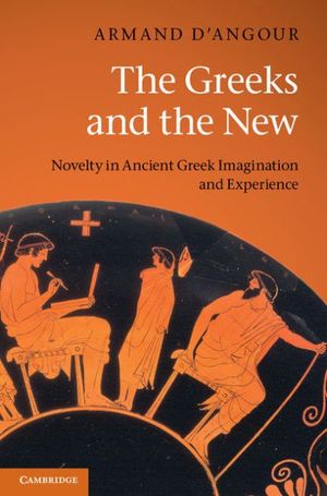 Cover Art for 9780521616485, The Greeks and the New by D'Angour, Armand