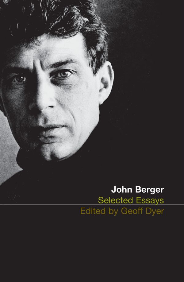 Cover Art for 9781408859575, Selected Essays of John Berger by John Berger