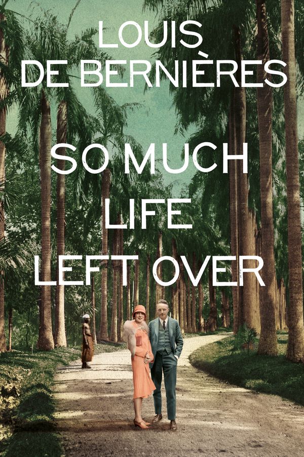 Cover Art for 9781911215639, So Much Life Left Over by Louis De Bernieres