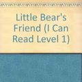 Cover Art for 9781424204953, Little Bear's Friend by Else Holmelund Minarik