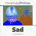 Cover Art for 9781567666731, Sad (Thoughts and Feelings (Child's World)) by Sylvia Root Tester