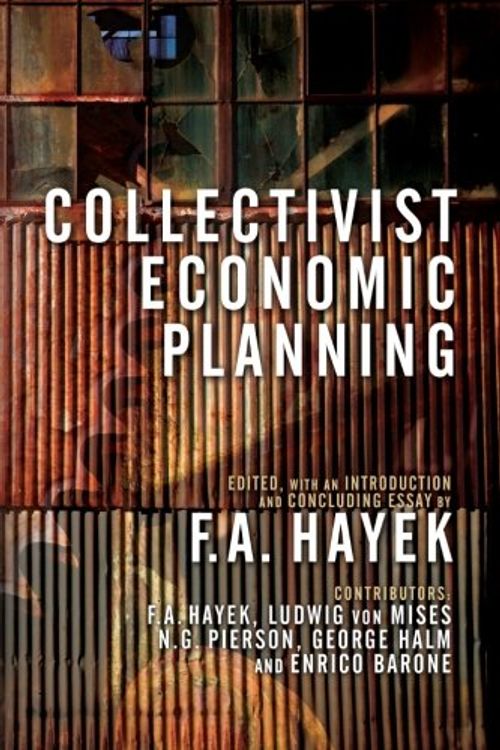 Cover Art for 9781610161626, Collectivist Economic Planning by F.a. Hayek, Von Mises, Ludwig, Georg Halm, Enrico Barone, N.g. Pierson