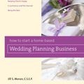 Cover Art for 9780762798360, How to Start a Home-Based Wedding Planning Business by Jill Moran