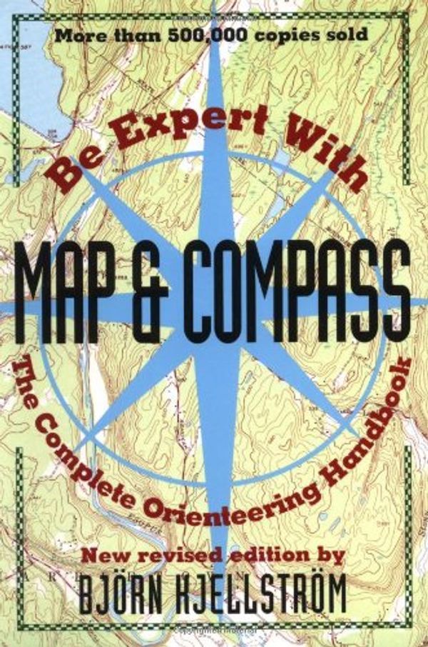 Cover Art for 9780020292654, Be Expert with Map and Compass by Bjorn Kjellstrom
