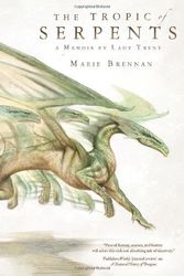 Cover Art for 9780765331977, The Tropic of Serpents by Marie Brennan
