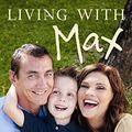 Cover Art for 9780732292287, Living with Max by Chloe Maxwell