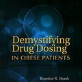 Cover Art for B01FKTU9QK, Demystifying Drug Dosing in Obese Patients by Brandon R Shank PharmD Zimmerman E David PharmD(2016-01-15) by Brandon R Shank Zimmerman E David, PHARMD, PHARMD