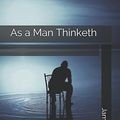 Cover Art for 9781549825323, As a Man Thinketh by James Allen