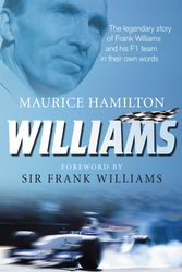 Cover Art for 9780091932671, Williams: The legendary story of Frank Williams and his F1 team in their own words by Maurice Hamilton