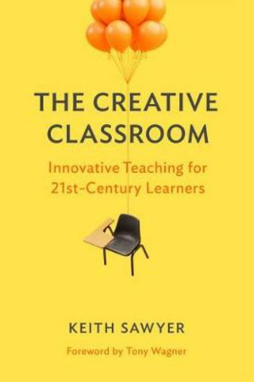 Cover Art for 9780807761212, The Creative Classroom: Innovative Teaching for 21st-Century Learners by Keith Sawyer
