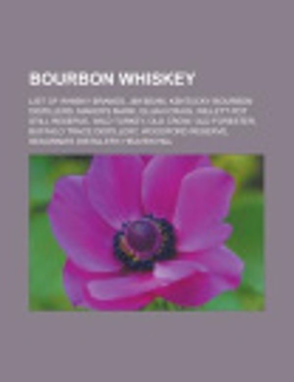 Cover Art for 9781155693675, Bourbon Whiskey: Bourbon Whiskey, Jim Beam, Old Crow, Elijah Craig, Wild Turkey, Maker's Mark, Buffalo Trace Distillery, Heaven Hill by Source Wikipedia, Books, LLC, LLC Books