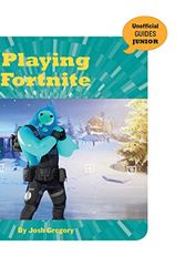 Cover Art for 9781534171282, Playing Fortnite by Josh Gregory