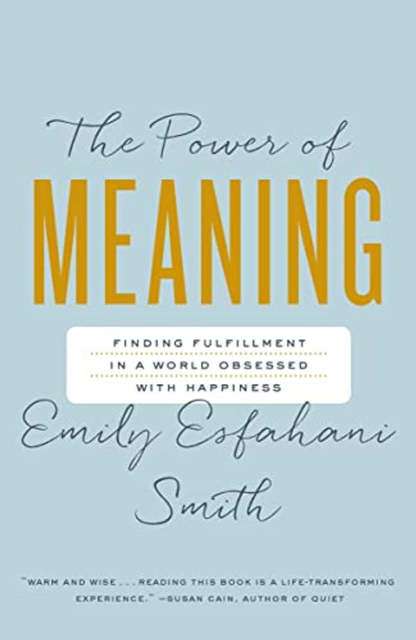 Cover Art for 9780143194187, The Power of Meaning by Emily Esfahani Smith