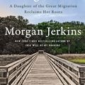 Cover Art for 9780062873071, Wandering in Strange Lands: A Daughter of the Great Migration Reclaims Her Roots by Morgan Jerkins