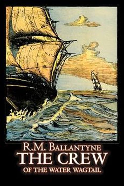 Cover Art for 9781606645505, The Crew of the Water Wagtail by R. M. Ballantyne
